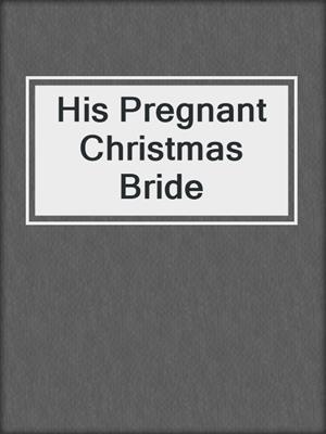 cover image of His Pregnant Christmas Bride