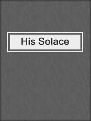 cover image of His Solace