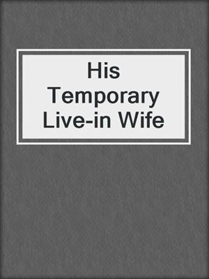 cover image of His Temporary Live-in Wife