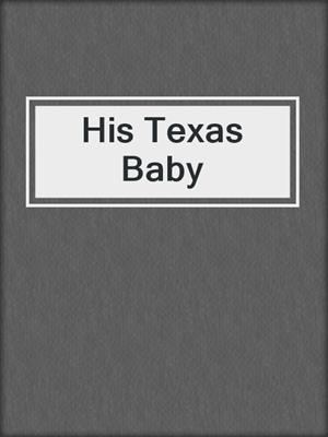 His Texas Baby