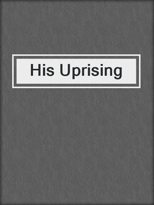 cover image of His Uprising