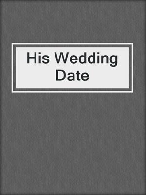 cover image of His Wedding Date