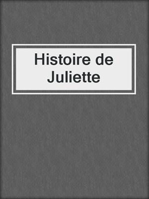 cover image of Histoire de Juliette