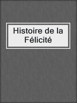 cover image of Histoire de la Félicité