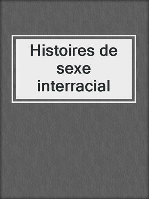 cover image of Histoires de sexe interracial