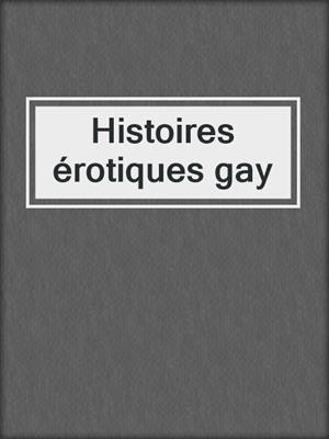 cover image of Histoires érotiques gay