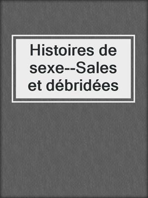 cover image of Histoires de sexe--Sales et débridées
