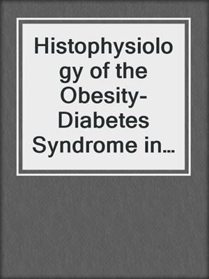 Histophysiology of the Obesity-Diabetes Syndrome in Sand Rats
