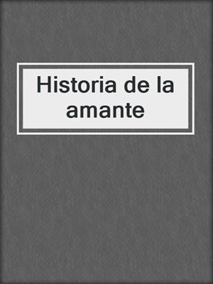 cover image of Historia de la amante