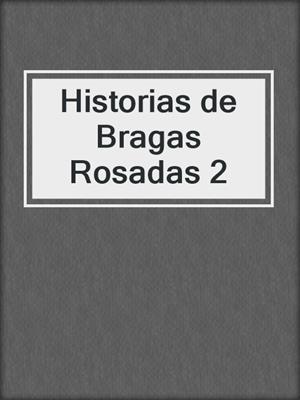 cover image of Historias de Bragas Rosadas 2