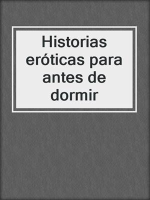 cover image of Historias eróticas para antes de dormir