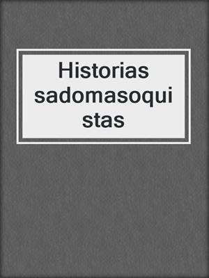 cover image of Historias sadomasoquistas