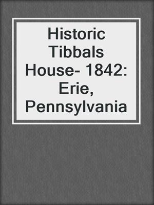 Historic Tibbals House- 1842: Erie, Pennsylvania