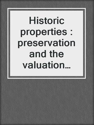Historic properties : preservation and the valuation process, 2nd ed.