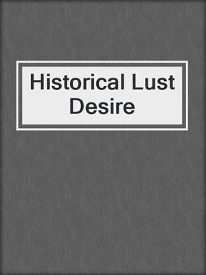Historical Lust Desire