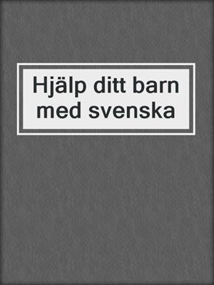 Hjälp ditt barn med svenska