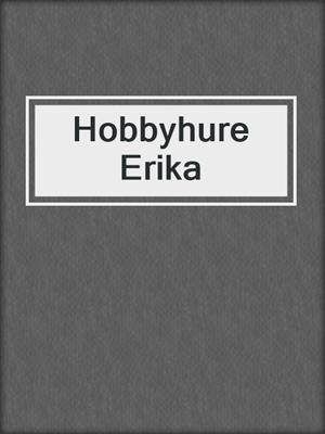 cover image of Hobbyhure Erika
