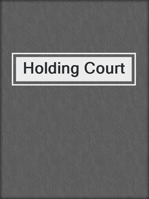 cover image of Holding Court