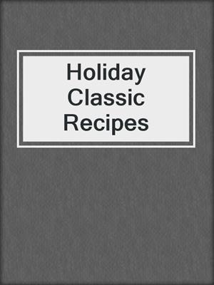 cover image of Holiday Classic Recipes