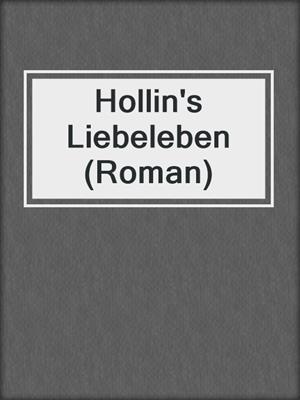 cover image of Hollin's Liebeleben (Roman)