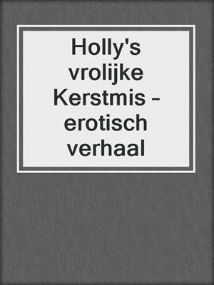 cover image of Holly's vrolijke Kerstmis – erotisch verhaal