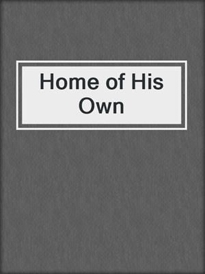 cover image of Home of His Own