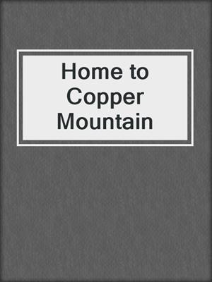 cover image of Home to Copper Mountain