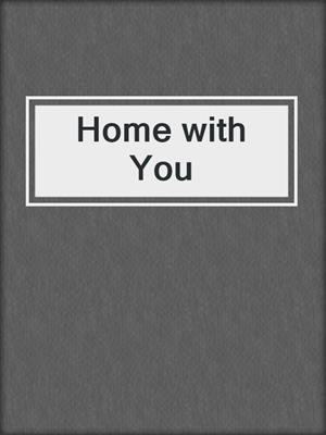 cover image of Home with You