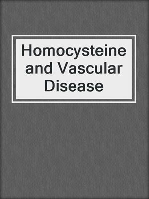 Homocysteine and Vascular Disease