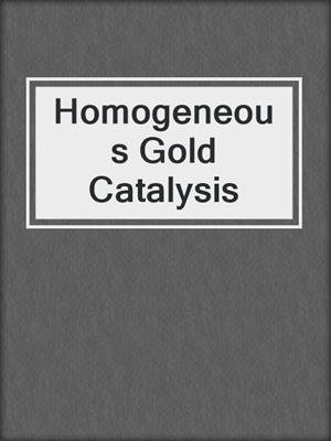 Homogeneous Gold Catalysis