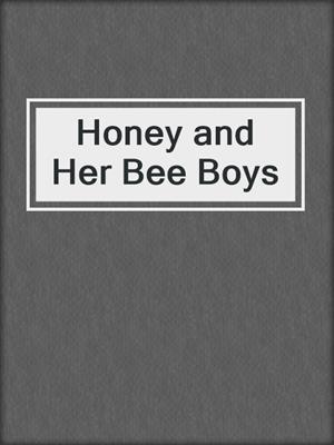 cover image of Honey and Her Bee Boys