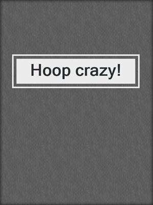 Hoop crazy!
