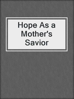 Hope As a Mother's Savior