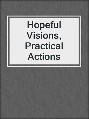 Hopeful Visions, Practical Actions