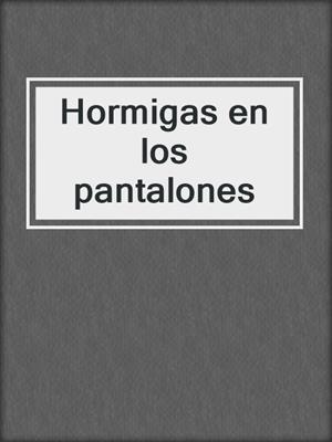 cover image of Hormigas en los pantalones