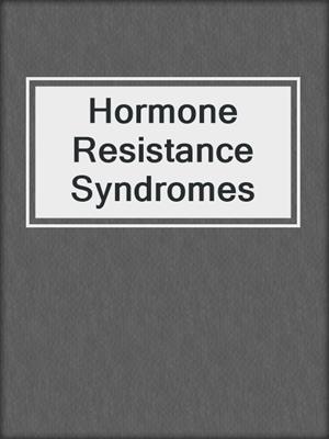 Hormone Resistance Syndromes