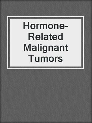 Hormone-Related Malignant Tumors