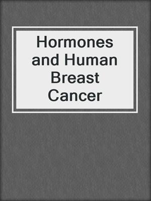 Hormones and Human Breast Cancer