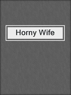 cover image of Horny Wife