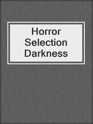 Horror Selection Darkness