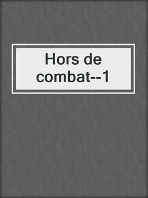 cover image of Hors de combat--1