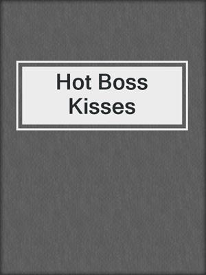 cover image of Hot Boss Kisses