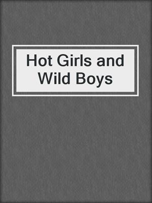 cover image of Hot Girls and Wild Boys
