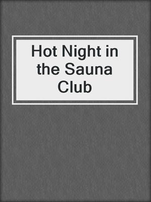 cover image of Hot Night in the Sauna Club