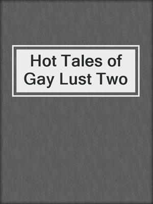 cover image of Hot Tales of Gay Lust Two
