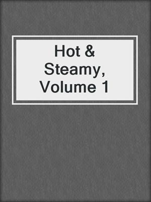 Hot & Steamy, Volume 1