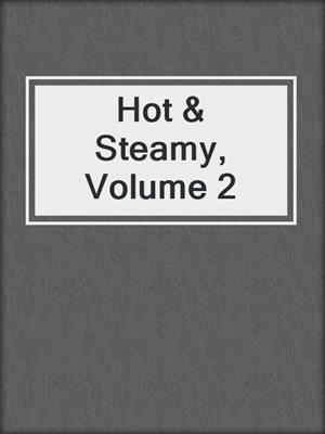 Hot & Steamy, Volume 2
