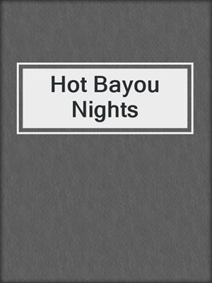cover image of Hot Bayou Nights