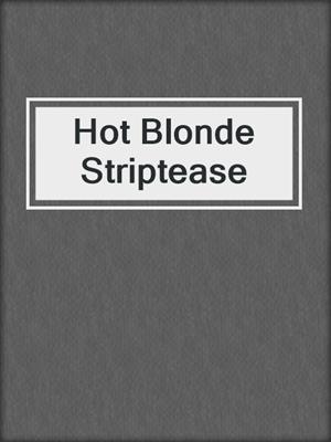 cover image of Hot Blonde Striptease