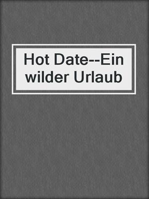 cover image of Hot Date--Ein wilder Urlaub